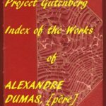 Index of the Project Gutenberg Works of Alexandre Dumas, [père]