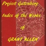 Index of the Project Gutenberg Works of Grant Allen