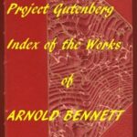 Index of the Project Gutenberg Works of Arnold Bennett