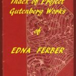 Index of the Project Gutenberg Works of Edna Ferber