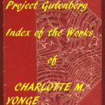 Index of the Project Gutenberg Works of Charlotte M. Yonge