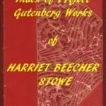 Index of the Project Gutenberg Works of Harriet Beecher Stowe