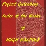 Index of the Project Gutenberg Works of Hugh Walpole