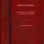 Perry's Saints; Or, The Fighting Parson's Regiment in the War of the Rebellion