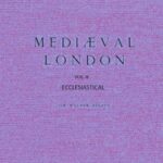Mediæval London, Volume 2: Ecclesiastical