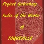 Index of the Project Gutenberg Works of Alexis de Tocqueville