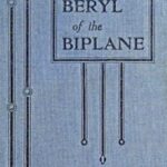 Beryl of the Biplane: Being the Romance of an Air-Woman of To-Day