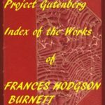 Index of the Project Gutenberg Works of Frances Hodgson Burnett