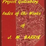 Index of the Project Gutenberg Works of James Matthew Barrie