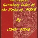 Index of the Project Gutenberg Works of John Fiske