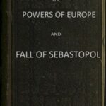 The Powers of Europe and Fall of Sebastopol