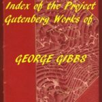 Index of the Project Gutenberg Works of George Gibbs