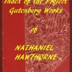 Index of the Project Gutenberg Works of Nathaniel Hawthorne