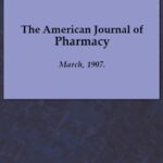 The American Journal of Pharmacy, March, 1907