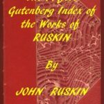 Index of the Project Gutenberg Works of John Ruskin