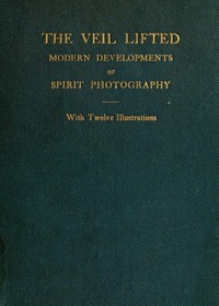 pg59451.cover_.medium.jpg The Veil Lifted: Modern Developments of Spirit Photography - Image 1