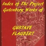 Index of the Project Gutenberg Works of Gustave Flaubert
