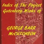 Index of the Project Gutenberg Works of George Barr McCutcheon