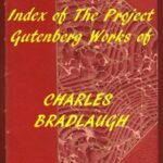Index of the Project Gutenberg Works of Charles Bradlaugh