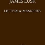 James Lusk: Letters & Memories