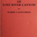 The Mystery of Lost River Canyon