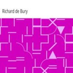 The Love of Books: The Philobiblon of Richard de Bury