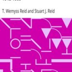 Memoirs of Sir Wemyss Reid 1842-1885