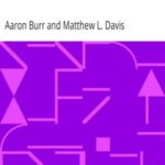 Memoirs of Aaron Burr, Complete