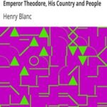 Narrative of Captivity in Abyssinia with Some Account of the Late Emperor the Late Emperor Theodore, His Country and People