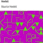 Earthwork out of Tuscany: Being Impressions and Translations of Maurice Hewlett