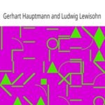 The Dramatic Works of Gerhart Hauptmann, Volume I