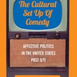The Cultural Set-up of Comedy: Affective Politics in the United States Post 9/11