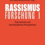 Rassismusforschung I: Theoretische und interdisziplinäre Perspektiven