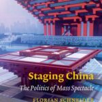 Staging China: The Politics of Mass Spectacle