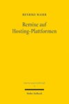 Remixe auf Hostingplattformen: Eine urheberrechtliche Untersuchung filmischer Remixe zwischen grundrechtsrelevanten Schranken und Inhaltefiltern