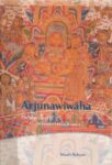 Arjunawiwāha: The Marriage of Arjuna of Mpu Kanwa