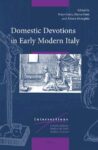 Domestic Devotions in Early Modern Italy