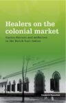 Healers on the Colonial Market: Native Doctors and Midwives in the Dutch East Indies