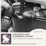 The Middle Ages in Modern Culture: History and Authenticity in Contemporary Medievalism