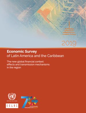 thumbnail-10609.jpg Economic Survey of Latin America and the Caribbean 2019: The new global financial context: effects and transmission mechanisms in the region - Image 1