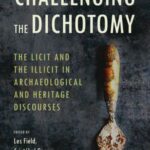 Challenging the Dichotomy: The Licit and the Illicit in Archaeological and Heritage Discourses