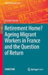 Retirement Home? Ageing Migrant Workers in France and the Question of Return