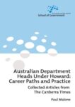 Australian Department Heads Under Howard: Career Paths and Practice: Collected Articles from The Canberra Times