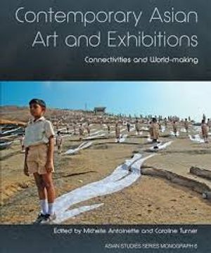 Contemporary Asian Art and Exhibitions: Connectivities and World-making