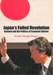 Japan’s Failed Revolution: Koizumi and the Politics of Economic Reform