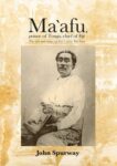 Ma'afu, prince of Tonga, chief of Fiji: The life and times of Fiji’s first Tui Lau