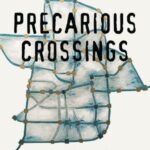 Precarious Crossings: Immigration, Neoliberalism, and the Atlantic