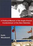 A Political Memoir of the Anglo-French Condominium of the New Hebrides