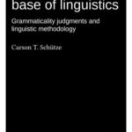 The Empirical Base of Linguistics: Grammaticality judgments and linguistic methodology