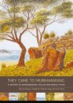 They Came to Murramarang: A History of Murramarang, Kioloa and Bawley Point